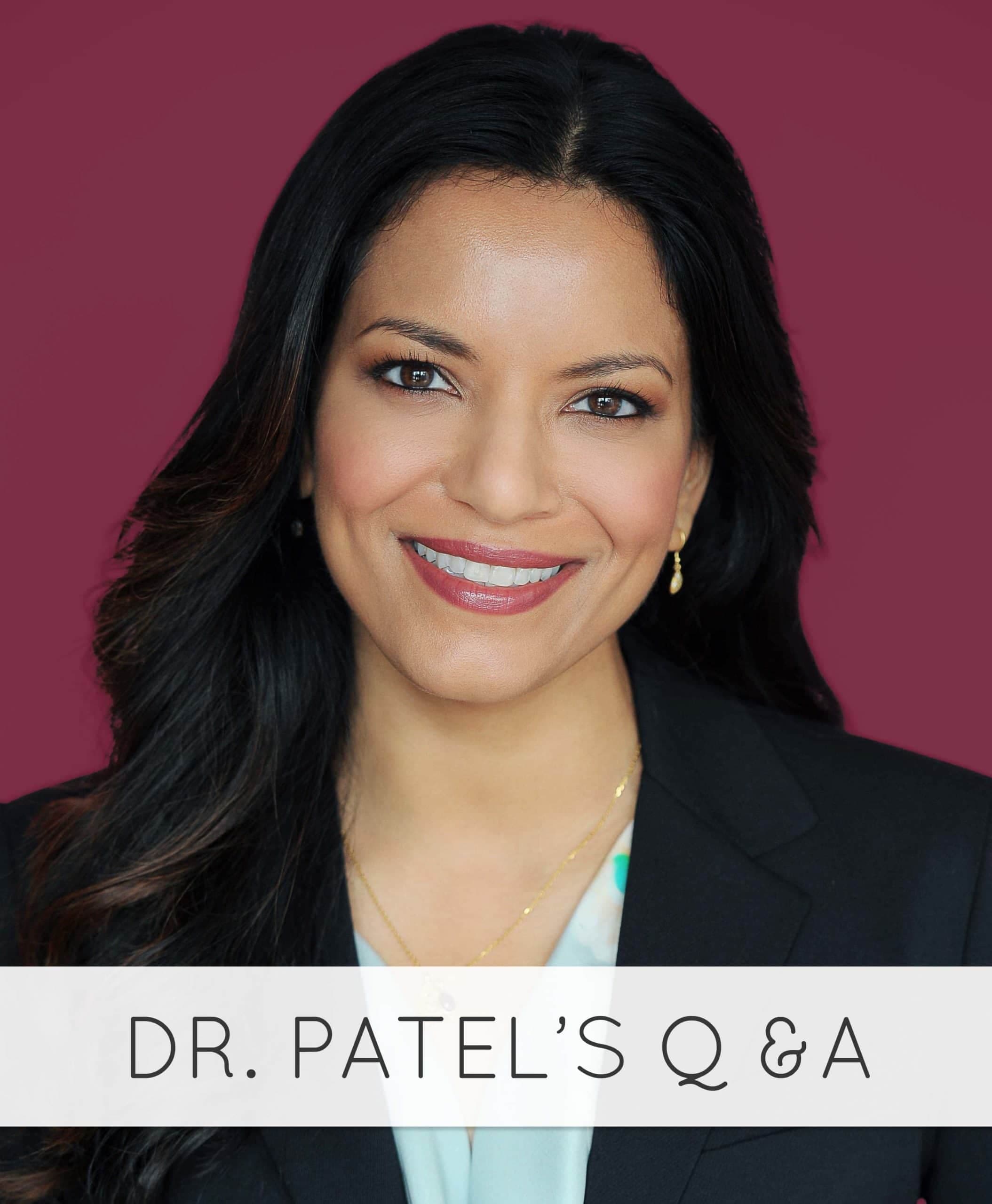Dr. Patel Q&A